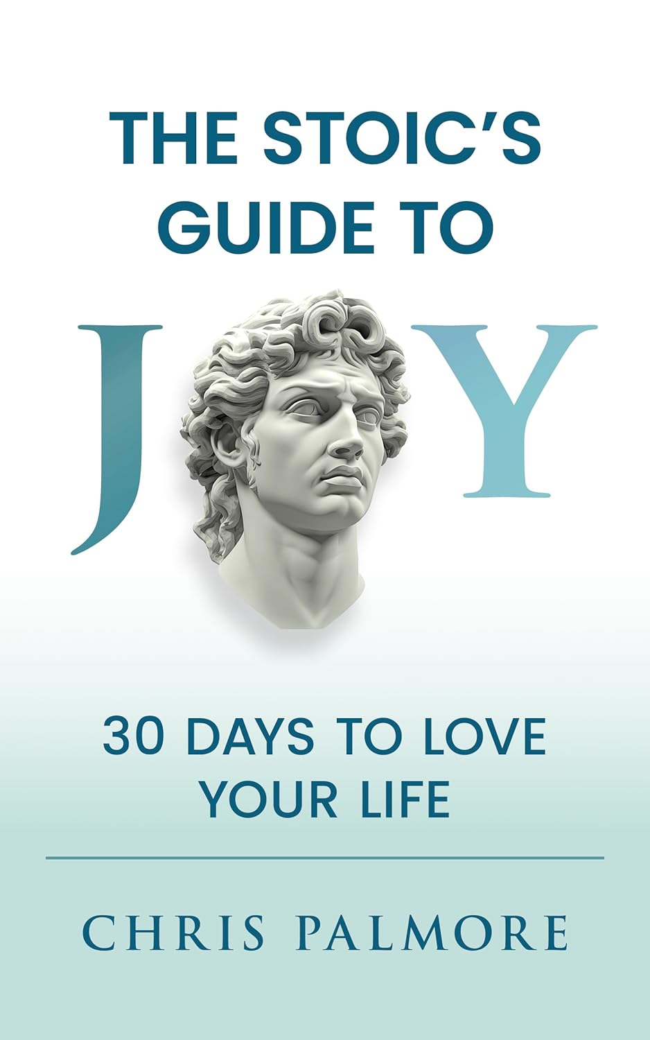 The Stoic's Guide to Joy: 30 Days to Love Your Life book cover
